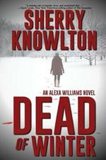 Dead of Winter: An Alexa Williams Novel