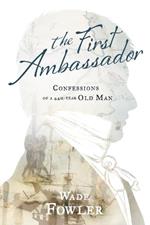 The First Ambassador: Confessions of a 440-Year-Old Man