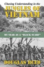 Chasing Understanding In The Jungles of Vietnam: My Year as a Black Scarf