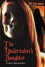 The Undertaker's Daughter: A Novel of Supernatural Horror