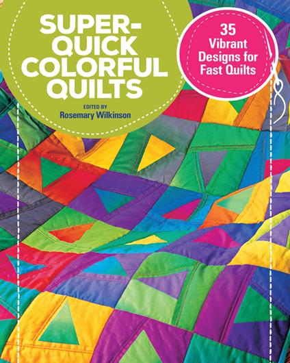 Super-Quick Colorful Quilts