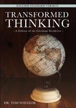 Transformed Thinking: A Defense of the Christian Worldview, English Standard Version