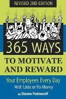 365 Ways to Motivate & Reward Your Employees Every Day: With Little Or No Money