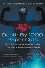 Death by 1,000 Paper Cuts: How to Achieve a Healthier You For a Healthier World