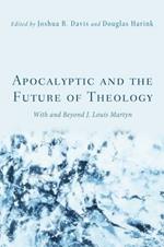 Apocalyptic and the Future of Theology: With and Beyond J. Louis Martyn