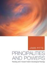 Principalities and Powers: Revising John Howard Yoder's Sociological Theology