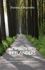 New Brethren in Flanders: The Origins and Development of the Evangelische Christengemeenten Vlaanderen, 19712008