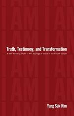 Truth, Testimony, and Transformation: A New Reading of the 