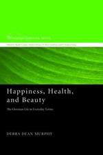 Happiness, Health, and Beauty