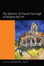 The Ministry of Vincent Van Gogh in Religion and Art