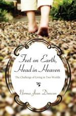 Feet on Earth, Head in Heaven: The Challenge of Living in Two Worlds