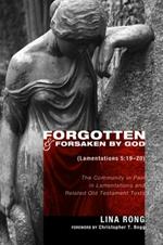 Forgotten and Forsaken by God (Lam 5: 19-20): The Community in Pain in Lamentations and Related Old Testament Texts