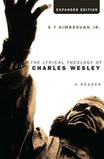 The Lyrical Theology of Charles Wesley, Expanded Edition