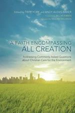A Faith Encompassing All Creation: Addressing Commonly Asked Questions about Christian Care for the Environment