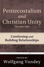 Pentecostalism and Christian Unity, Volume 2