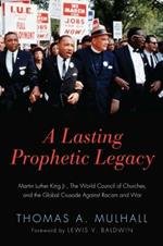 A Lasting Prophetic Legacy: Martin Luther King Jr., the World Council of Churches, and the Global Crusade Against Racism and War