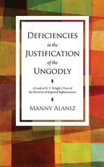 Deficiencies in the Justification of the Ungodly: A Look at N.T. Wright's View of the Doctrine of Imputed Righteousness