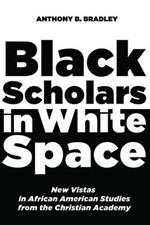 Black Scholars in White Space