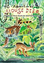 The Adventures of Mouse Deer: Favorite Folk Tales of Southeast Asia