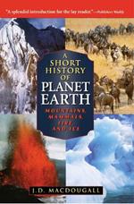 A Short History of Planet Earth: Mountains, Mammals, Fire, and Ice