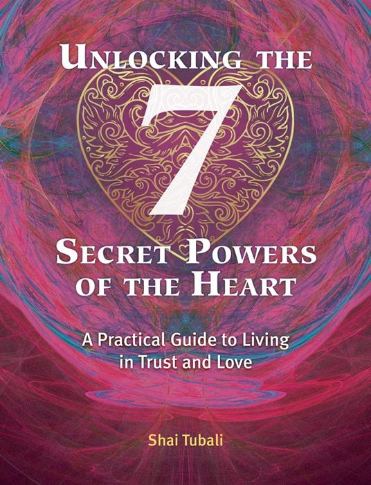 Unlocking the 7 Secret Powers of the Heart