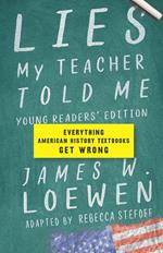 Lies My Teacher Told Me: Young Readers’ Edition