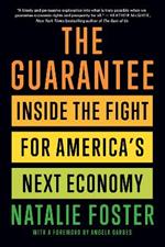 The Guarantee: Dispatches from the Front Lines of America's Next Economy