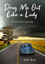 Drag Me Out Like a Lady: An Activist's Journey