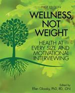 Wellness, Not Weight: Health at Every Size and Motivational Interviewing