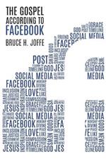 The Gospel According to Facebook: Social Media and the Good News