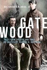 Gatewood: Tales from the Life and Times of Lieutenant Charles B. Gatewood