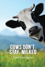 Cows Don't Stay Milked