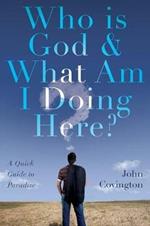 Who is God & What Am I Doing Here?: A Quick Guide to Paradise