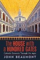 The House With a Hundred Gates: Catholic Converts Through the Ages