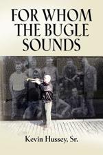 FOR WHOM THE BUGLE SOUNDS - Memoirs of a Stone Talker