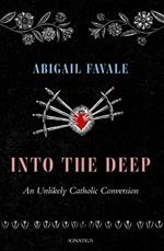 Into the Deep: An Unlikely Catholic Conversion