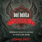 The Bad Habits of Jesus