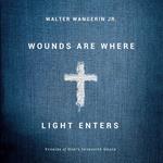 Wounds Are Where Light Enters