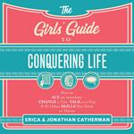 The Girls' Guide to Conquering Life