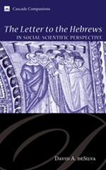 The Letter to the Hebrews in Social-Scientific Perspective