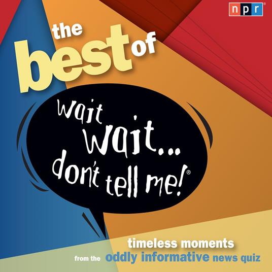 The Best of Wait Wait . . . Don't Tell Me! More Famous People Play "Not My Job"