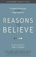 Reasons to Believe: Thoughtful Responses to Life's Tough Questions