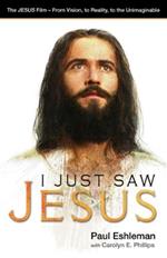 I Just Saw Jesus: The JESUS Film - From Vision, to Reality, to the Unimaginable