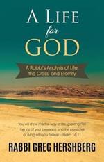 A Life for God: A Rabbi's Analysis of Life, the Cross, and Eternity