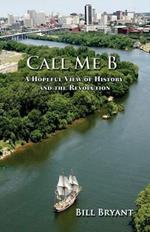 Call Me B: A Hopeful View of History and the Revolution