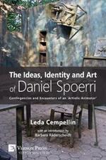 The Ideas, Identity and Art of Daniel Spoerri: Contingencies and Encounters of an 'Artistic Animator'