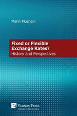 A Monetary Debate on Fixed vs. Flexible Exchange Rates: History and Perspective