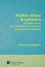 Market Abuse Regulation in South Africa, the United States of America and the United Kingdom