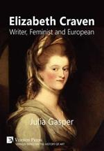 Elizabeth Craven: Writer, Feminist and European