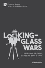 Looking-Glass Wars: Spies on British Screens since 1960